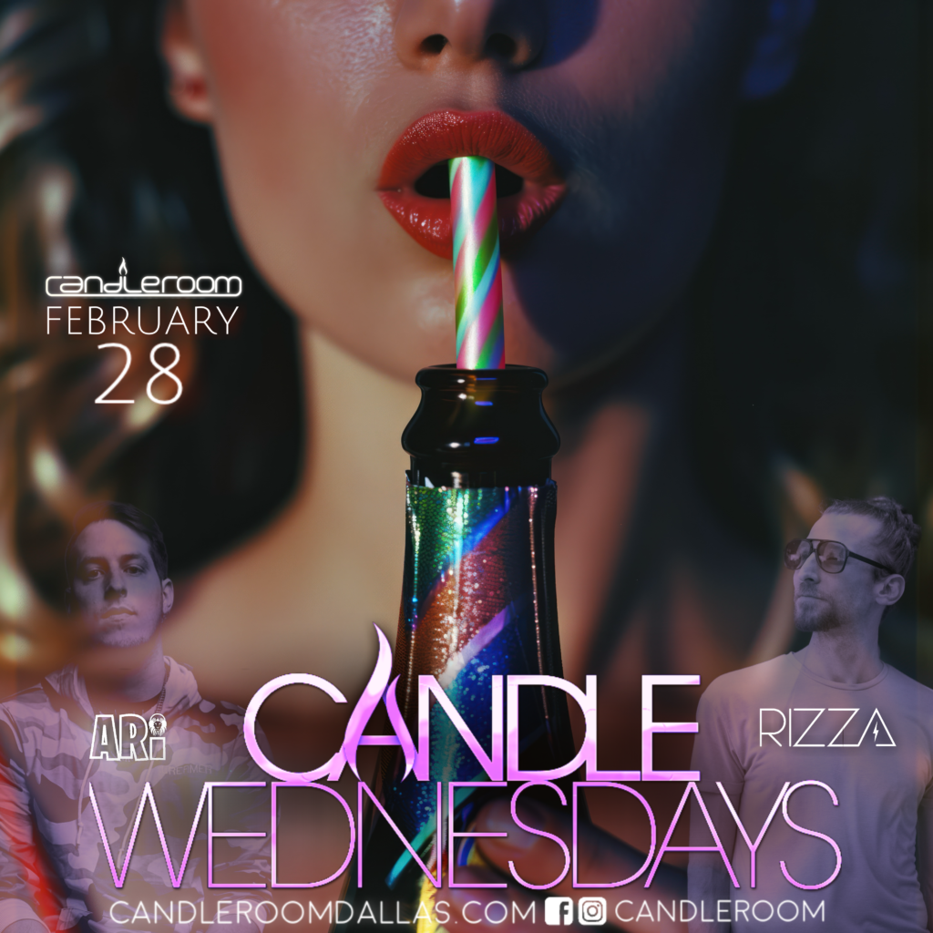 WED FEB 28 Candle Wednesdays Featuring King DJ ARI + RIZZA candleroom