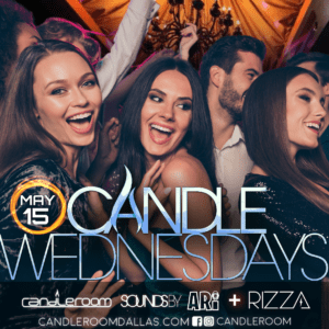 WED MAY 15th: Candle Wednesdays Featuring DJs ARI + RIZZA