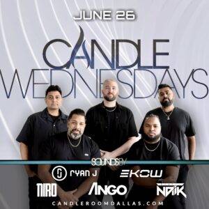 WED JUNE 26: Candle Wednesdays Featuring DJs Ryan J, Runeil, Niro, Ango & Ekow!