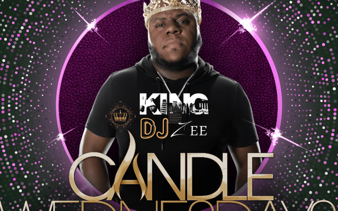 WED JULY 17: Candle Wednesdays Featuring KING DJ ZEE