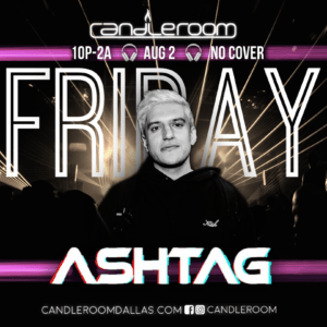 FRI AUG 02: #CandleFridays featuring ASHTAG