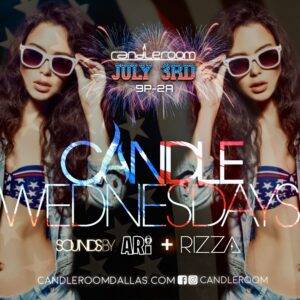 WED JULY 3: Candle Wednesdays Featuring DJs ARI + RIZZA