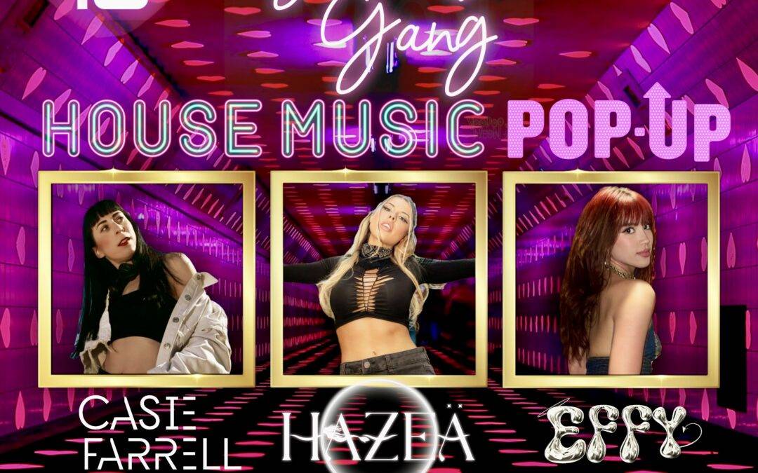 FRI AUG 16: #HouseMusic PopUp featuring Casie Farrell, HAZEA, EFFY