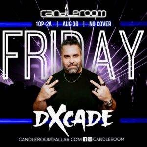 FRI AUG 30: #TGIF featuring DXCADE