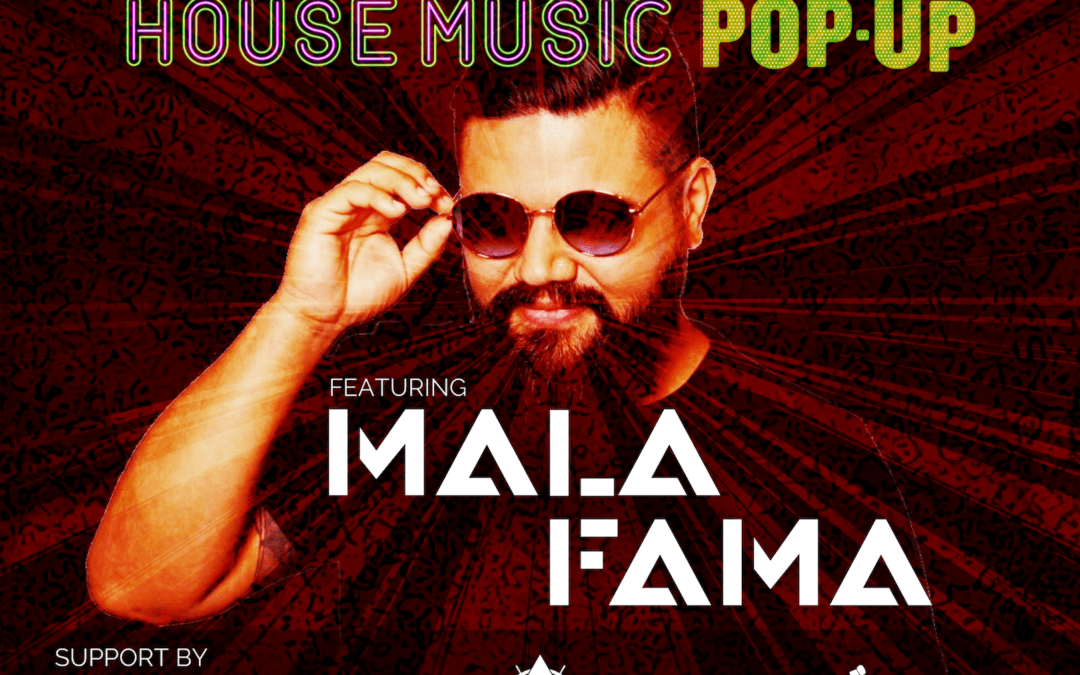 FRI SEPT 20: HOUSE MUSIC #PopUp featuring DJ MALA FAMA w/ ROBBIFY, BERMUDA & DJ ROSE