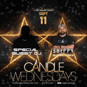 WED SEPT 11: Candle Wednesdays Featuring SHIPPY + SPECIAL GUEST DJ